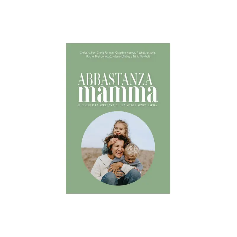 Abbastanza mamma: Il cuore e la speranza di una madre senza paura  (9788896464625): Carolyn McCulley, Christina Fox, Christine Hoover, Gloria  Furman, Rachel Jankovic: www.