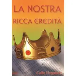 La nostra ricca eredità