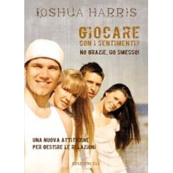 Giocare con i sentimenti? No, grazie. Ho smesso! Nuova Edizione