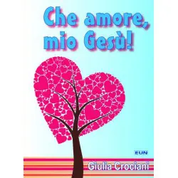 Che amore, mio Gesù!