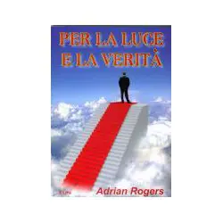 PER LA LUCE E LA VERITA'