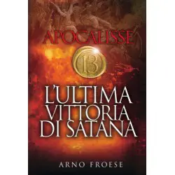Apocalisse 13 - L'ultima vittoria di Satana