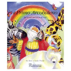 Il primo arcobaleno. La storia dell'arca di Noè
