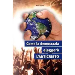 Come la democrazia eleggerà l'Anticristo
