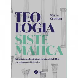 Teologia sistematica Introduzione alle principali dottrine della Bibbia
