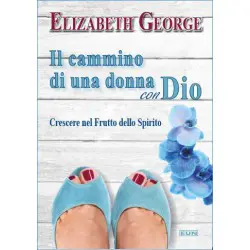 Il cammino di una donna con Dio - Crescere nel Frutto dello Spirito
