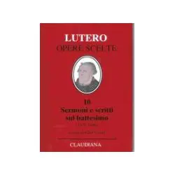 Lutero-opere scelte: 10 sermoni e scritti sul battesimo