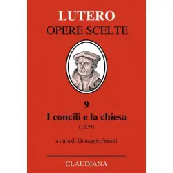 LUTERO I Concili e la Chiesa (1539)