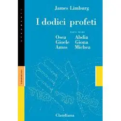 Dodici profeti Parte prima - Osea, Gioele, Amos, Abdia, Giona e Michea
