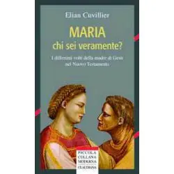 Maria chi sei veramente? I differenti volti della madre di Gesù nel Nuovo Testamento