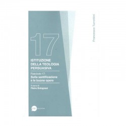 Istituzione della teologia persuasiva vol.17 -  Sulla santificazione e le buone opere