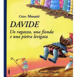 Davide Un ragazzo, una fionda e una pietra levigata