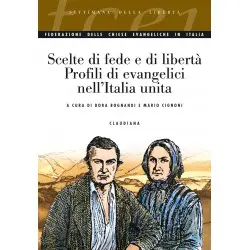 Scelte di fede e di libertà - Profili evangelici nell'Italia unita