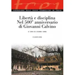 Libertà e disciplina Nel 500° anniversario di Giovanni Calvino