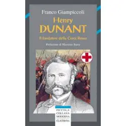 Henry Dunant Il fondatore della Croce rossa