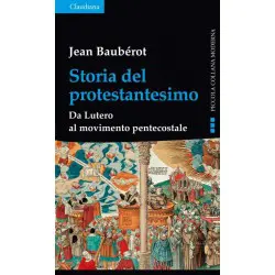 STORIA DEL PROTESTANTESIMO - DA LUTERO AL MOVIMENTO PENTECOSTALE