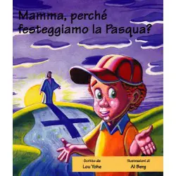 Mamma, perché festeggiamo la Pasqua?