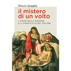 Il mistero di un volto - L’uomo della Sindone e il significato del dolore