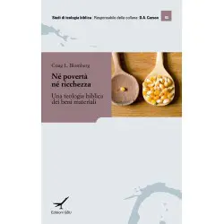 Né povertà né ricchezza. Una teologia biblica dei beni materiali