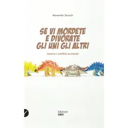 Se vi mordete e divorate gli uni gli altri - Gestire i conflitti ecclesiali