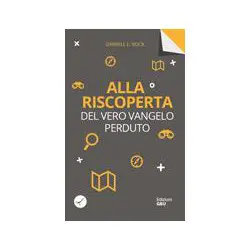 Alla riscoperta del vero vangelo perduto
