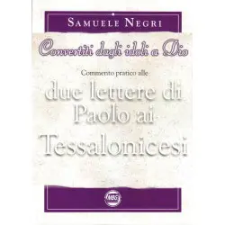 Convertiti dagli idoli a Dio. Commento pratico alle due lettere di Paolo ai Tessalonicesi