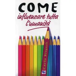 Come influenzare tutta l'umanità