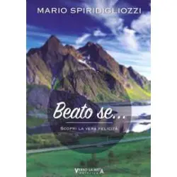 Beato se... scopri la vera felicità