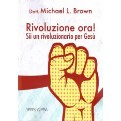 RIVOLUZIONE ORA! - SII UN RIVOLUZIONARIO PER GESÙ