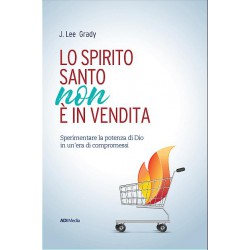 Lo Spirito Santo non è in vendita: sperimentare la potenza di Dio in un'era di compromessi