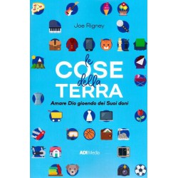 Le cose della terra - Amare Dio gioiendo dei Suoi doni