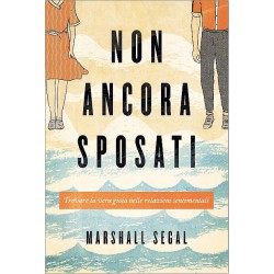Non ancora sposati - Trovare la vera gioia nelle relazioni sentimentali