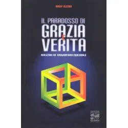 Il paradosso di grazia e verità - Realizzare un cristianesimo equilibrato