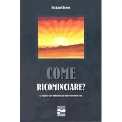 Come ricominciare? Le risposte alle domande più importanti della vita