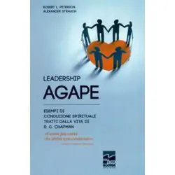 Leadership Agape - Esempi di conduzione spirituale tratti dalla vita di R.C. Chapman