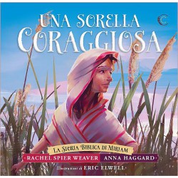 Una sorella coraggiosa. La storia biblica di Miriam