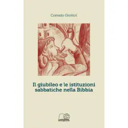 Il giubileo e le istituzioni sabbatiche nella Bibbia