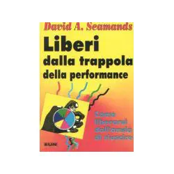 Liberi dalla trappola della performance. Come liberarsi...