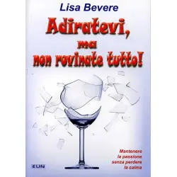 Adiratevi, ma non rovinate tutto!