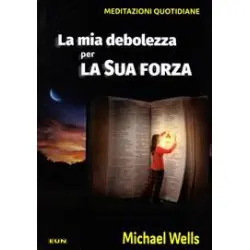 La mia debolezza per la sua forza