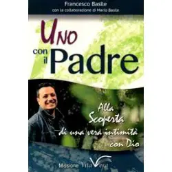 Uno con il Padre - Alla scoperta di una vera intimità con Dio