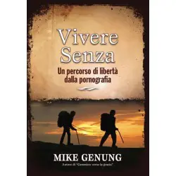 VIVERE SENZA - UN PERCORSO DI LIBERTÀ DALLA PORNOGRAFIA