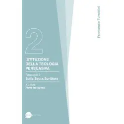 Istituzione della teologia persuasiva 2: Sulla Sacra Scrittura
