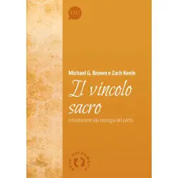 Il vincolo sacro - Introduzione alla teologia del patto
