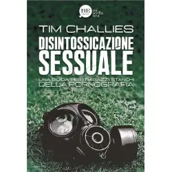 Disintossicazione sessuale - Una guida per i ragazzi stanchi della pornografia