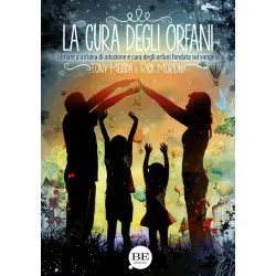 La cura degli orfani - Tornare a un'idea di adozione e cura degli orfani fondata sul vangelo