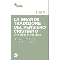 La grande tradizione del pensiero cristiano - Una guida introduttiva