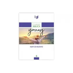 Classe biblica young. Volume 6: Nati di nuovo