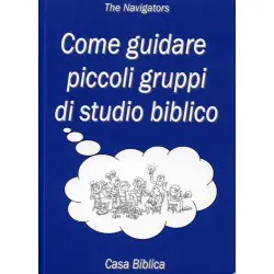 Come guidare piccoli gruppi di studio biblico