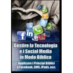 Gestire la tecnologia e i social media in modo biblico